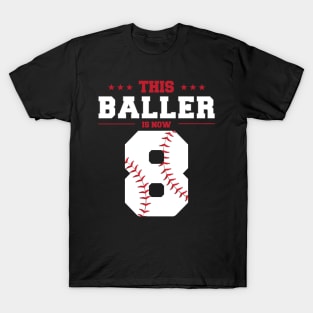 This Baller Is Now 8 Birthday Baseball Theme Bday Party T-Shirt